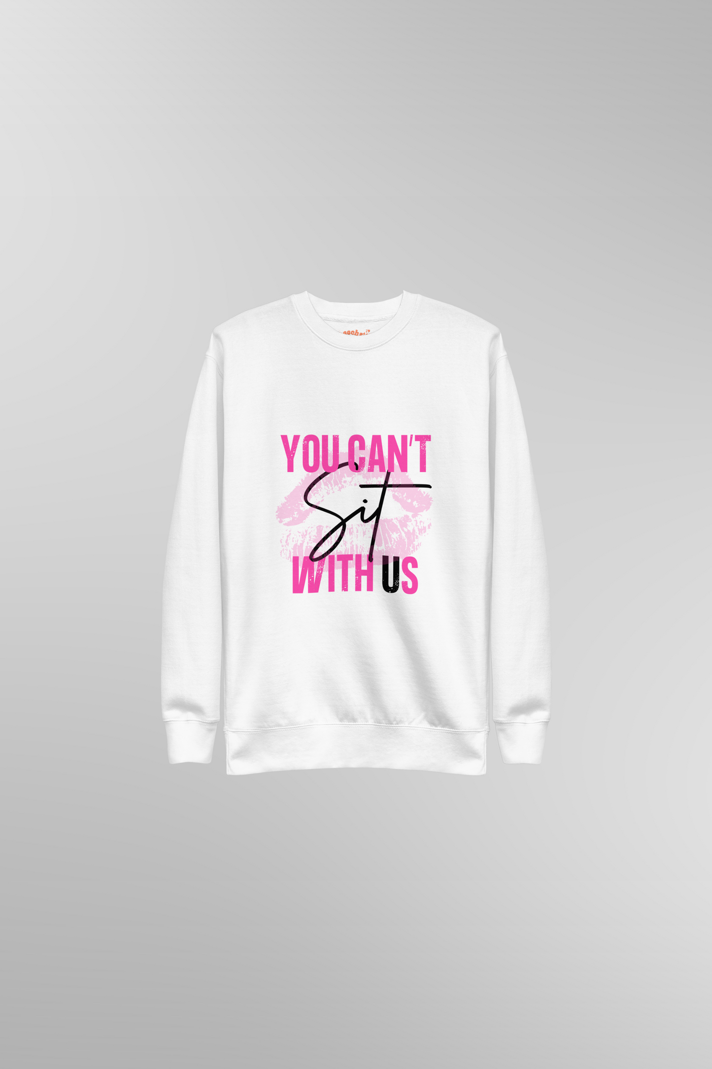 "You Can't Sit With Us" Mean Girls Sweatshirt