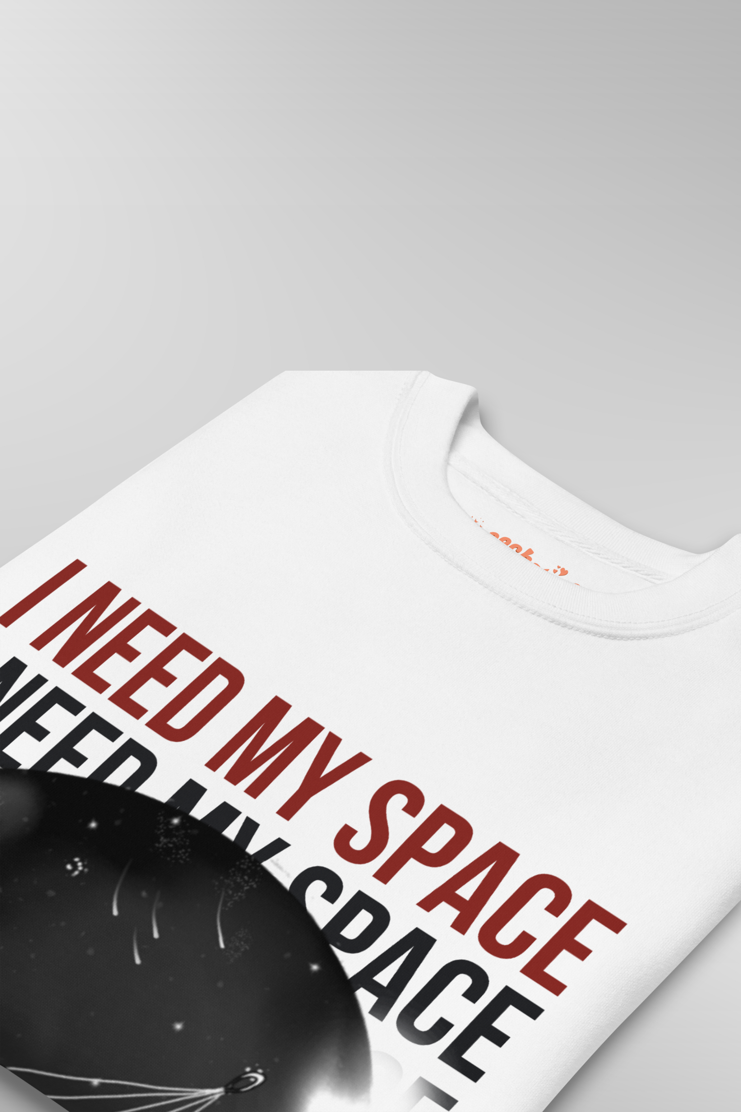 I Need My Space Sweatshirt