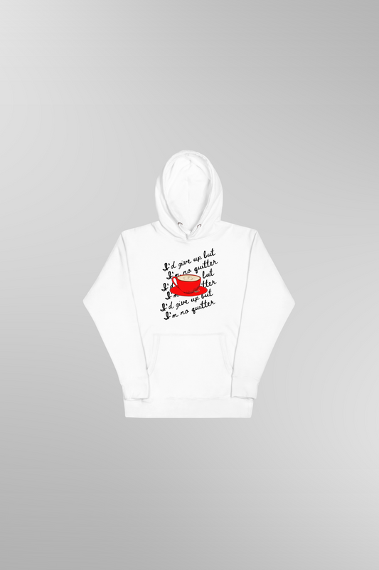 "I'd Give Up But I'm No Quitter" Hoodie